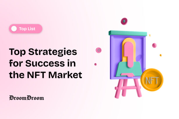 Top Strategies for Success in the NFT Market