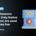 Top Reasons Why Only Native Tokens are used for Gas Fee