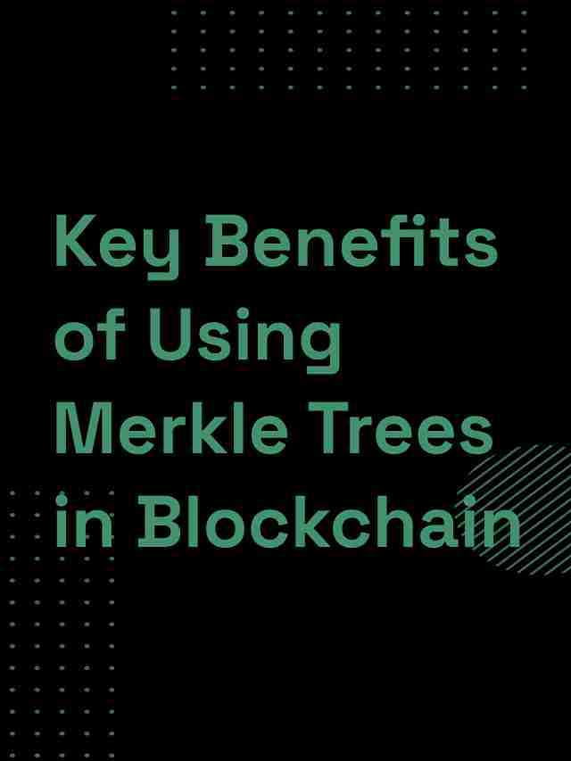 Key Benefits of Using Merkle Trees in Blockchain