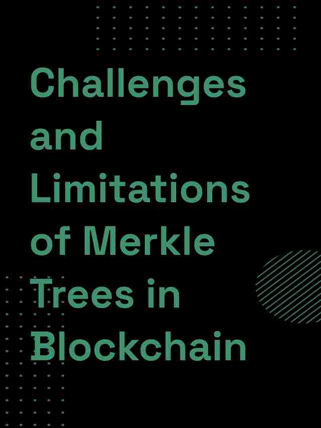 Challenges and Limitations of Merkle Trees in Blockchain