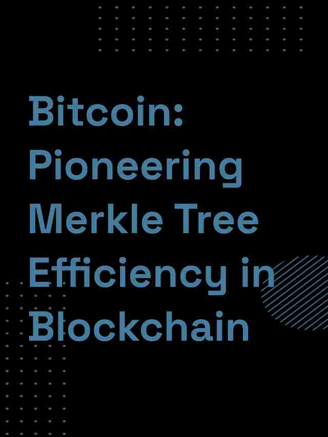 Bitcoin: Pioneering Merkle Tree Efficiency in Blockchain