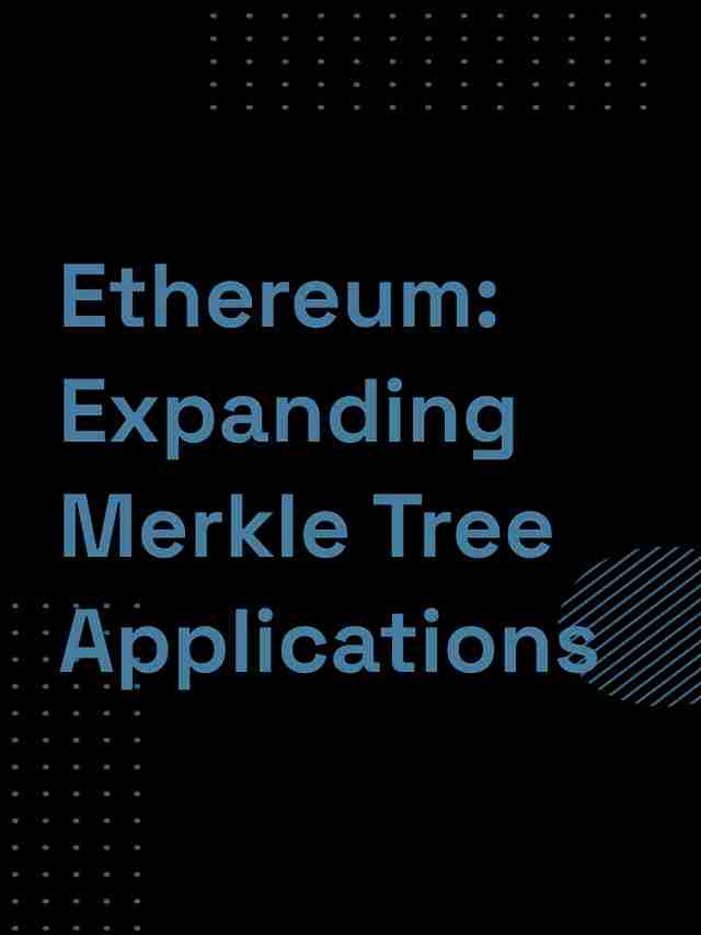 Ethereum: Expanding Merkle Tree Applications