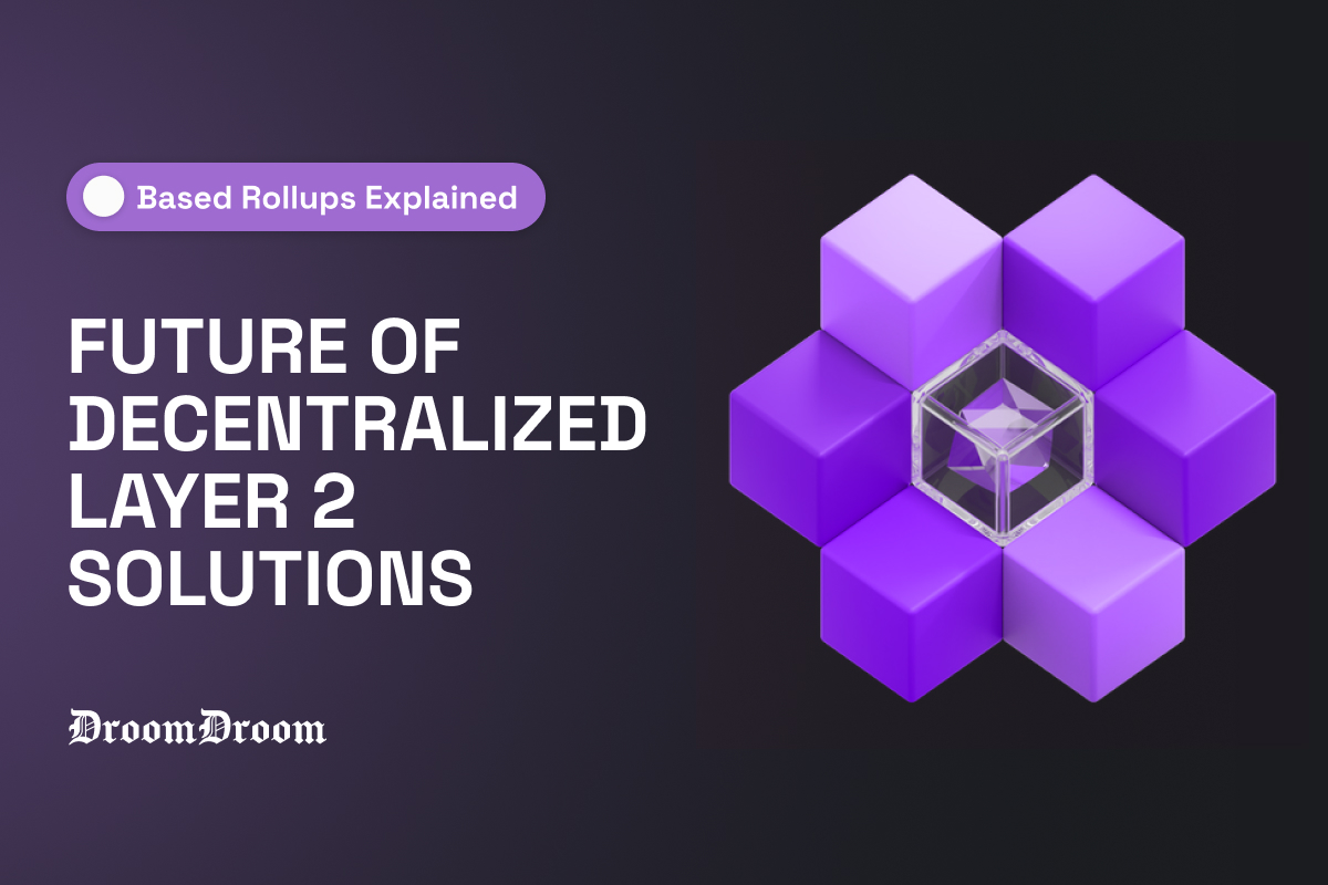 Based Rollups Explained: The Future of Decentralized Layer 2 Solutions