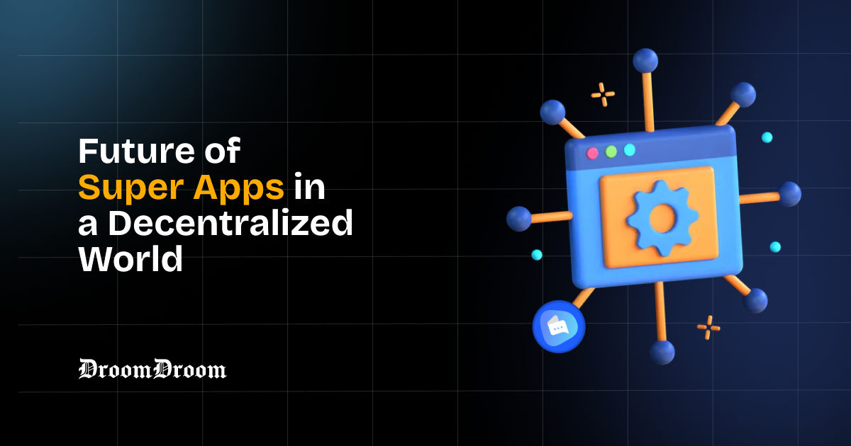 The Future of Super Apps in a Decentralized World