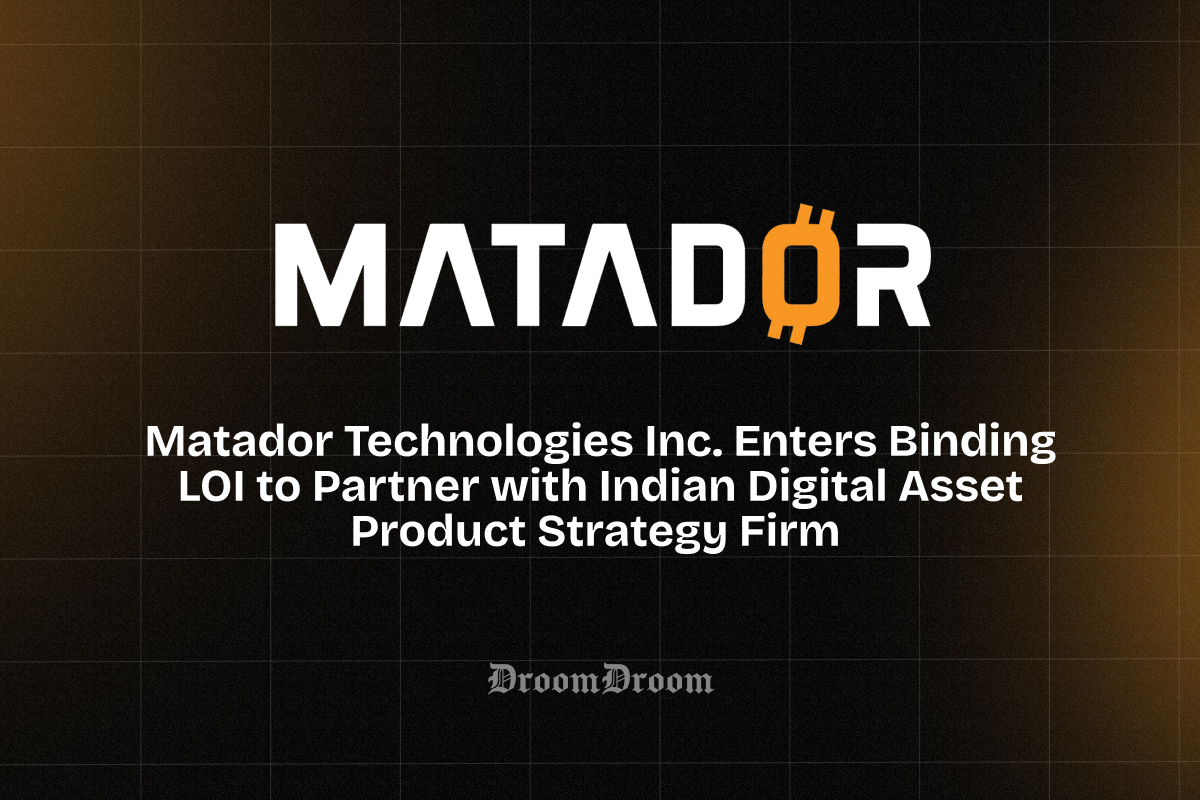 Matador Technologies Inc. Enters Binding LOI to Partner with Indian Digital  Asset Product Strategy Firm