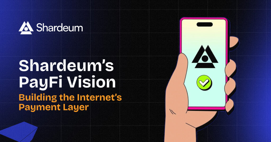 Building the Internet’s Payment Layer: Shardeum’s PayFi Vision
