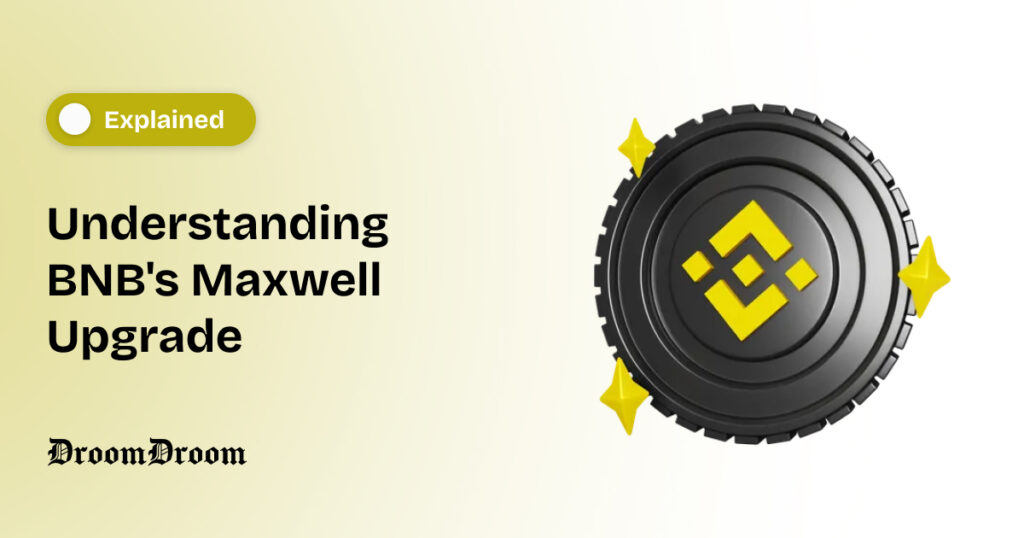 Understanding BNB’s Maxwell Upgrade that Brings Sub-Second Block Time