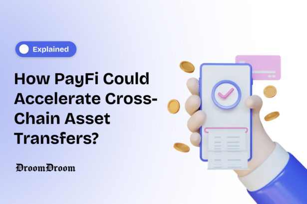 How PayFi Could Accelerate Cross-Chain Asset Transfers