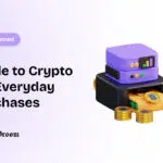 A Guide to Crypto for Everyday Purchases