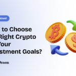How to Choose the Right Crypto for Your Investment Goals