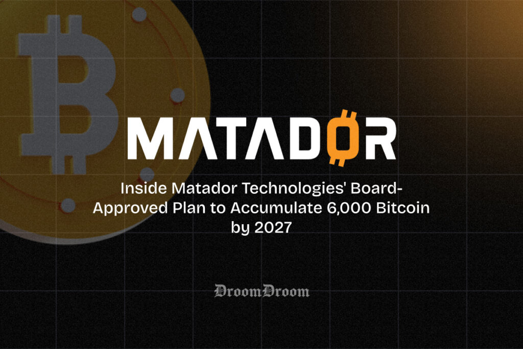 Inside Matador Technologies’ Board-Approved Plan to Accumulate 6,000 Bitcoin by 2027
