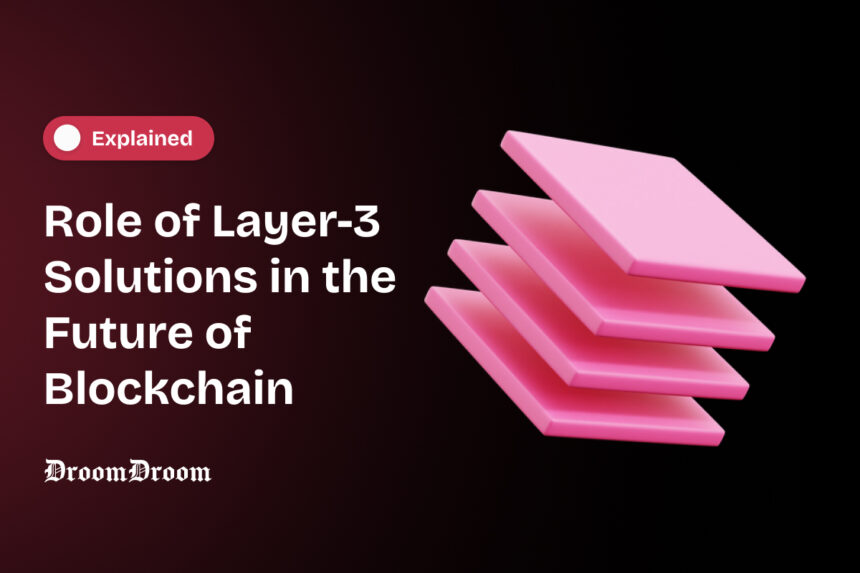 Role of Layer-3 Solutions in the Future of Blockchain