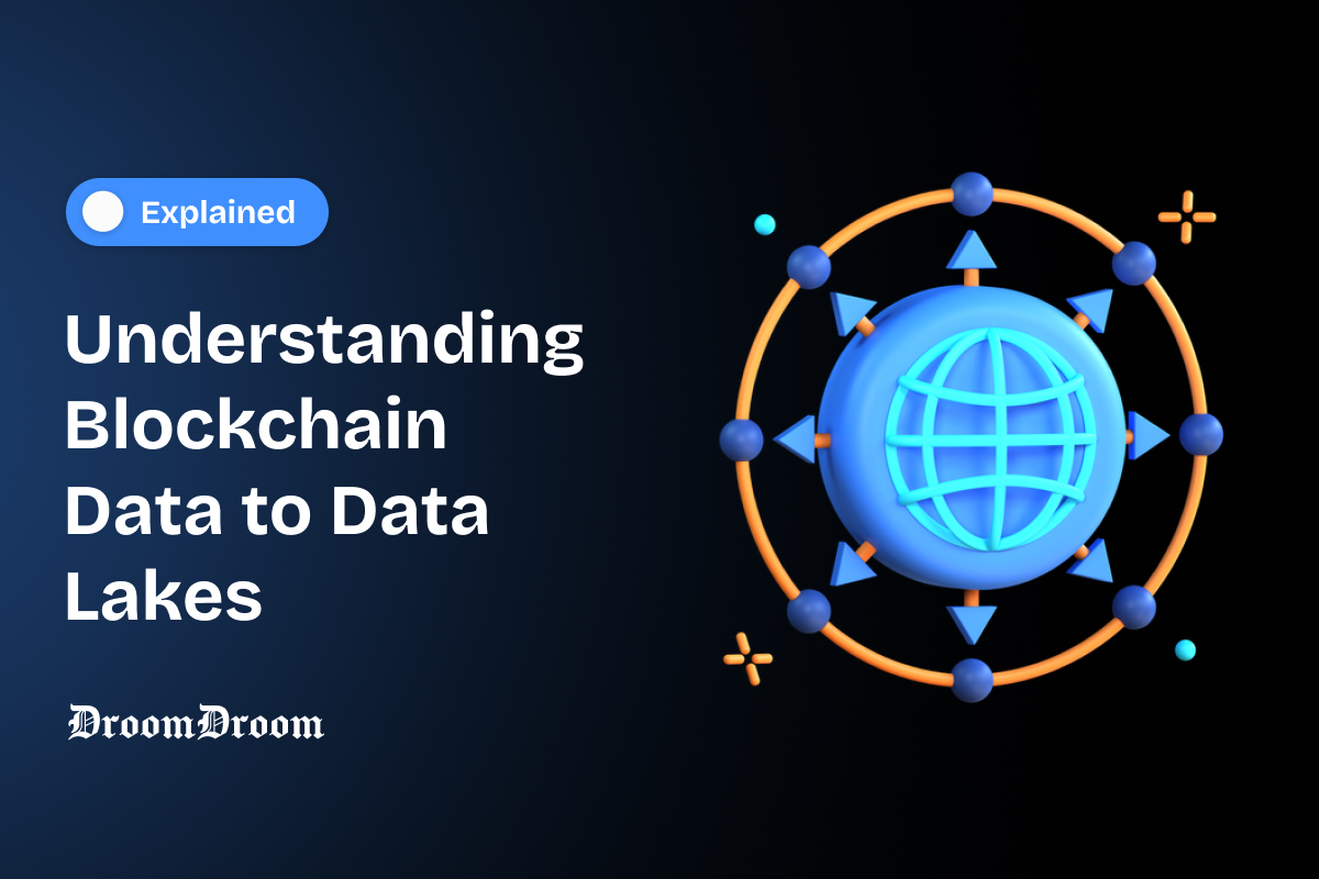 Understanding Blockchain Data to Data Lakes