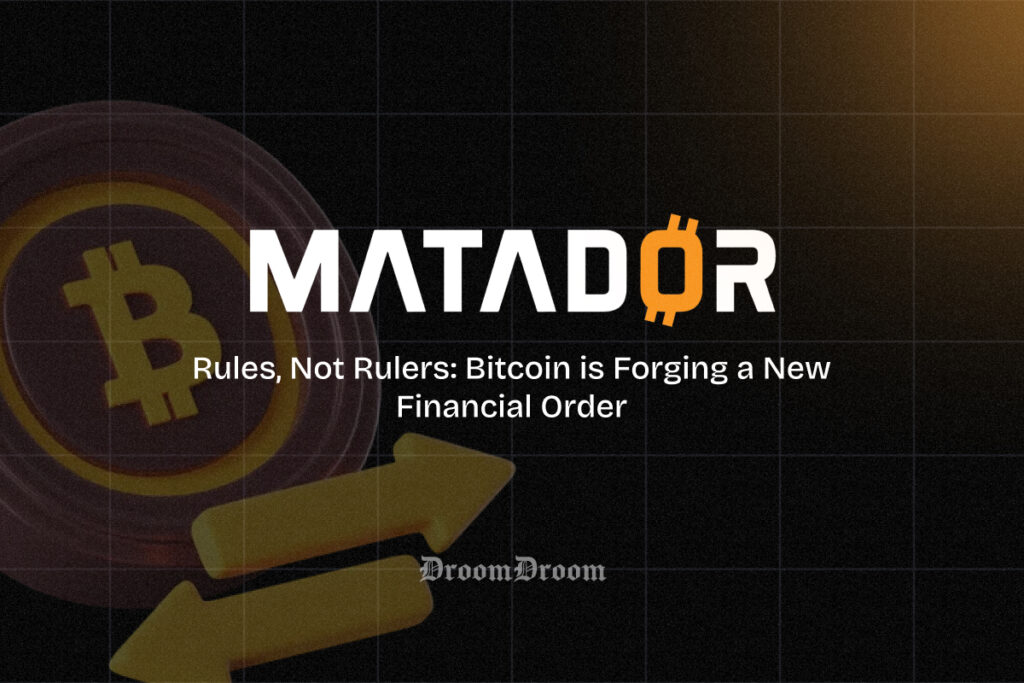 Rules, Not Rulers: Bitcoin is Forging a New Financial Order