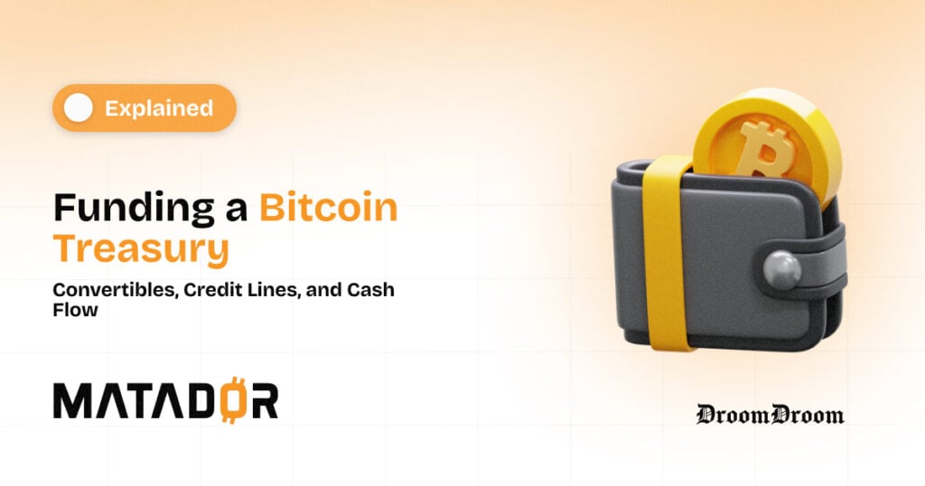 Funding a Bitcoin Treasury: Convertibles, Credit Lines, and Cash Flow (An Operator’s Guide)