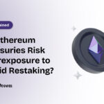 Do Ethereum Treasuries Risk Overexposure to Liquid Restaking?