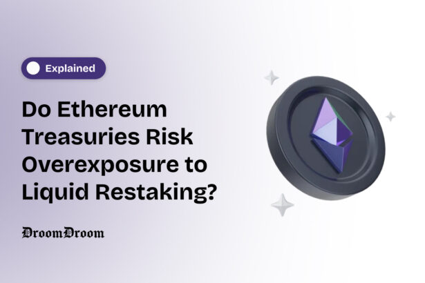 Do Ethereum Treasuries Risk Overexposure to Liquid Restaking?