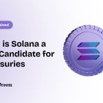Why is Solana a Top Candidate for Treasuries