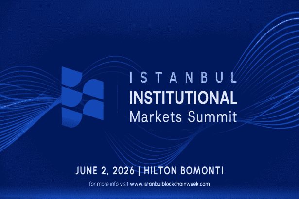 Istanbul Blockchain Week Launches Institutional Markets Summit: Pioneering Institutional Adoption of Digital Assets