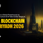Riyadh Emerges as a Global Powerhouse as Blockchain Infrastructure & AI Take Center Stage at Global Blockchain Show 2026